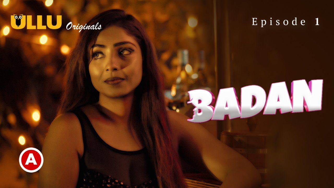 Badan Part 1 S01E01 2023 Hindi Hot Web Series – Ullu