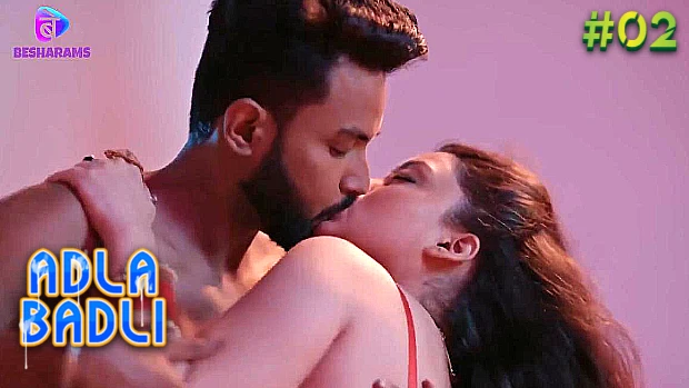 Adla Badli S01E02 2023 Hindi Hot Web Series – Besharams