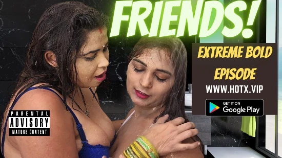 Friends 2022 UNCUT Hindi Hot Short Film – HotX