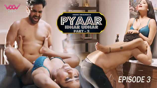Pyar Idhar Udhar S01E03 2023 Hindi Hot Web Series – Voovi