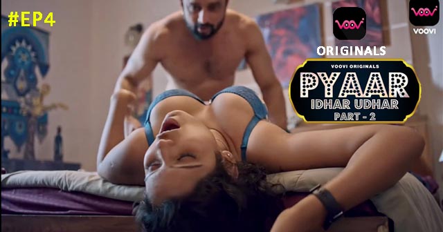 Pyar Idhar Udhar S01E04 2023 Hindi Hot Web Series – Voovi
