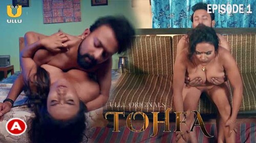 Tohfa Part 1 S01E01 2023 Hindi Hot Web Series – Ullu