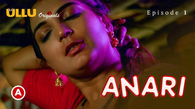 Anari Part 1 S01E01 2023 Hindi Hot Web Series – Ullu