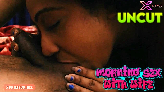 Morning Sex With Wife 2023 Hindi UNCUT Short Film – XPrime