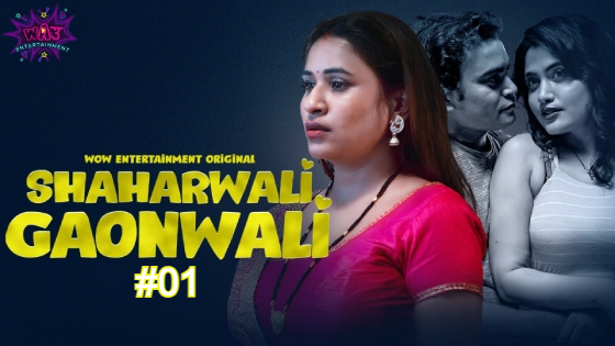 Shaharwali Gaonwali S01E01 2023 Hindi Hot Web Series – WowEntertainment