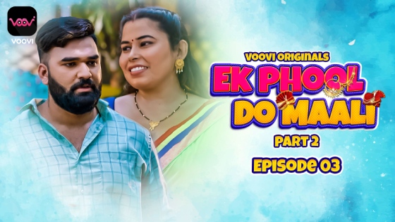 Ek Phool Do Maali S01E03 2023 Hindi Hot Web Series – Voovi