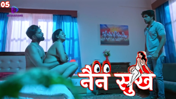Nain Sukh S01E05 2023 Hindi Hot Web Series – Besharams