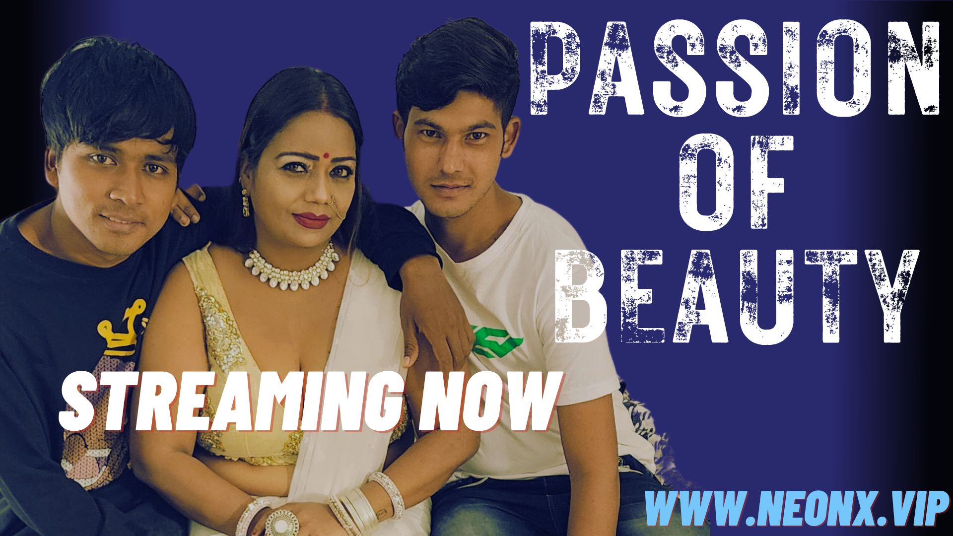 Passion of Beauty 2023 Hindi Uncut Hot Short Film – NeonX