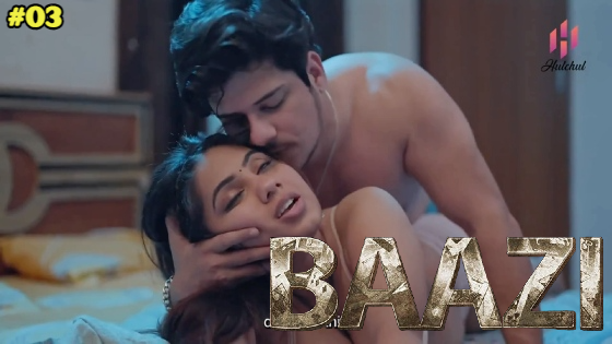 Baazi S01E03 2023 Hindi Hot Web Series – Hulchul