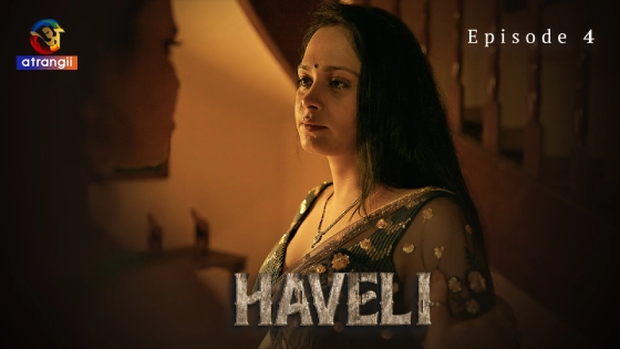 Haveli Part 1 S01E04 2024 Hindi Hot Web Series – Atrangii
