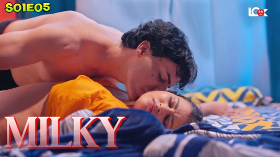 Milky S01E05 2024 Hindi Hot Web Series – LookEntertainment