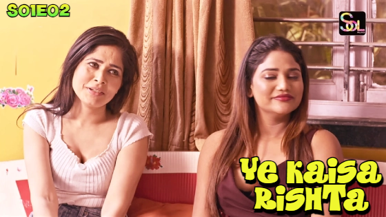 Ye Kaisa Rishta S01E02 2024 Hindi Hot Web Series – SolTalkies
