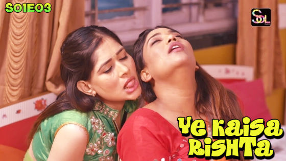 Ye Kaisa Rishta S01E03 2024 Hindi Hot Web Series – SolTalkies