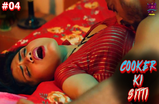 Cooker Ki Sitti P01E04 Hindi Hot Web Series