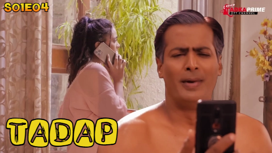 Tadap S01E04 2024 Hindi Hot Web Series – TadkaPrime