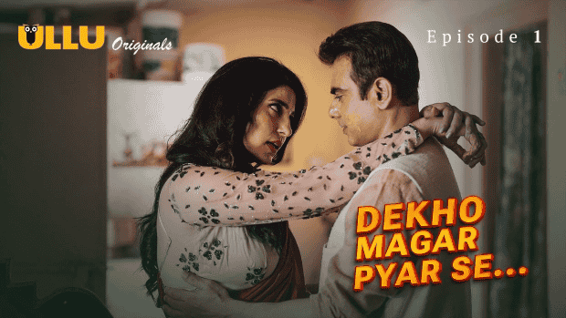 Dekho Magar Pyar Se Part 1 EP1 ULLU Hot Hindi Web Series