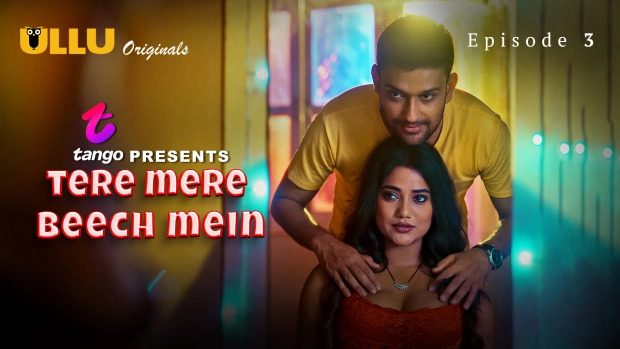 Tere Mere Beech Mein Part 1 E03 2025 Hindi Hot Web Series – Ullu
