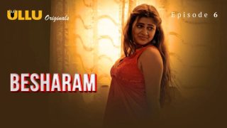 Besharam Part 2 EP6 Hot Hindi Web Series – ULLU
