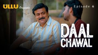 Daal Chawal Part 2 E06 2025 Hot Hindi Web Series – Ullu