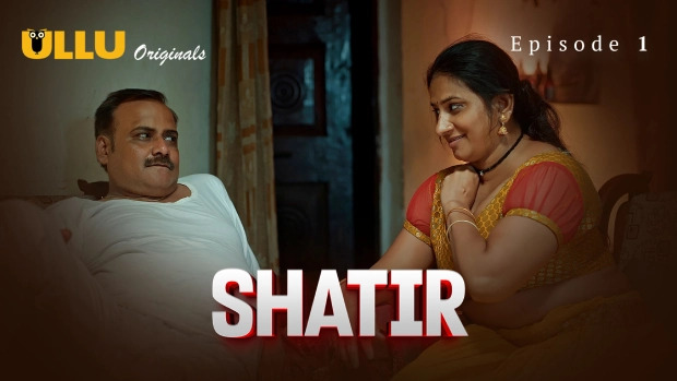 Shatir Part 1 E01 2025 Hindi Hot Web Series – Ullu