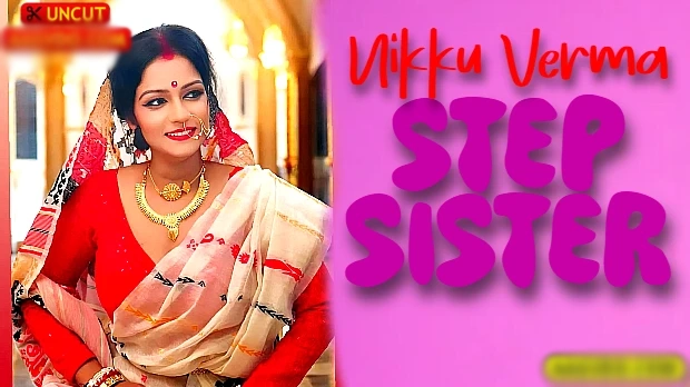 Step Sister 2025 xxx Hindi Uncut Short Film – Nikku Verma