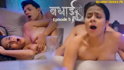 Badhai Lo E05 2025 Hindi Hot Sex Web Series – Hulchul
