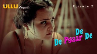 De De Pyaar De Part 1 E02 2025 Hindi Hot xxx Web Series – Ullu