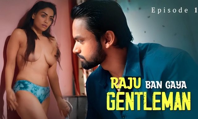 Raju Ban Gaya Gentleman Part 1 E01 2025 Hindi Hot Sex Web Series – Ullu