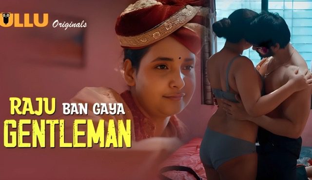 Raju Ban Gaya Gentleman Part 1 E02 2025 Hindi Hot Sex Web Series – Ullu