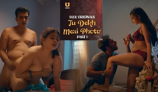 Tu Dekh Meri Photo Part 1 Episode 3 (2025) | Hindi Bold Web Series | Desi Romantic Drama on Ullu