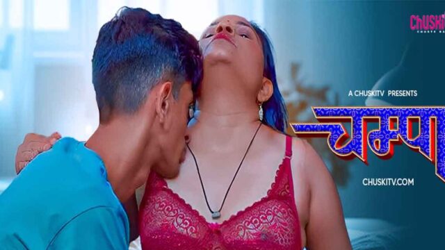 Champa 2025 Hindi Uncut Hot Short Film – Chuskitv