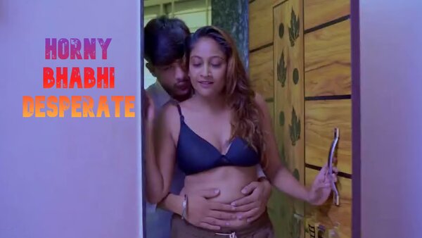 Horny Bhabhi Desperate 2025 Hindi Hot Short Film