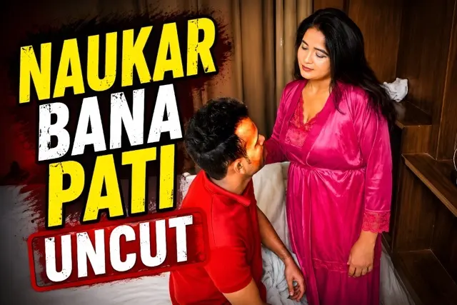 Naukar Bana Pati Uncut Hot Short Film